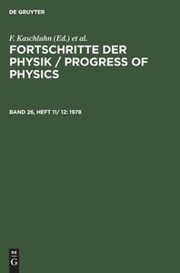 Fortschritte der Physik / Progress of Physics, Band 26, Heft 11/ 12, Fortschritte der Physik / Progress of Physics (1978) edito da De Gruyter