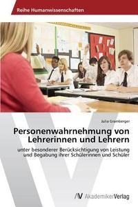 Personenwahrnehmung von Lehrerinnen und Lehrern di Julia Gramberger edito da AV Akademikerverlag