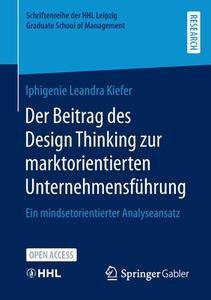 Der Beitrag des Design Thinking zur marktorientierten Unternehmensführung di Iphigenie Leandra Kiefer edito da Springer Fachmedien Wiesbaden