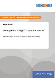 Strategische Erfolgsfaktoren im Einkauf di Anja Schlatt edito da GBI-Genios Verlag