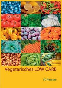 Vegetarisches LOW CARB di Jutta Schütz edito da Books on Demand