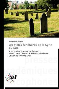Les stèles funéraires de la Syrie du Sud di Mohammad Alawad edito da PAF