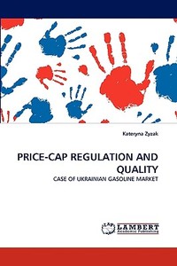 PRICE-CAP REGULATION AND QUALITY di Kateryna Zyzak edito da LAP Lambert Acad. Publ.