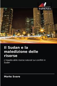 IL SUDAN E LA MALEDIZIONE DELLE RISORSE di MARTE SVARE edito da LIGHTNING SOURCE UK LTD