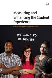 Measuring and Enhancing the Student Experience di Mahsood Shah, Chenicheri Sid Nair, John Richardson edito da CHANDOS PUB