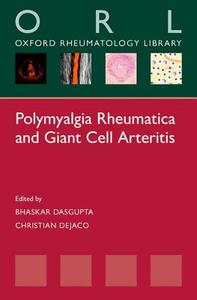 Polymyalgia Rheumatica and Giant Cell Arteritis di Bhaskar Dasgupta edito da Oxford University Press