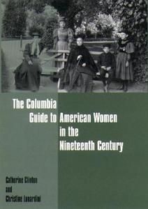 The Columbia Guide to American Women in the Nineteenth Century di Catherine Clinton, Christine Lunardini edito da COLUMBIA UNIV PR