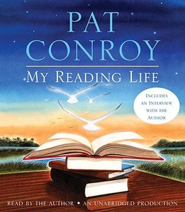 My Reading Life di Pat Conroy edito da Random House Audio Publishing Group