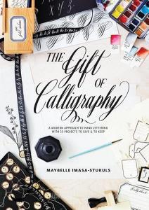 The Gift of Calligraphy di Maybelle Imasa-Stukuls edito da Watson-Guptill Publications