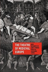 The Theatre of Medieval Europe edito da Cambridge University Press