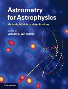 Astrometry for Astrophysics di William F. van Altena edito da Cambridge University Press