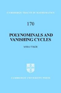 Polynomials and Vanishing Cycles di Mihai Tibar edito da Cambridge University Press