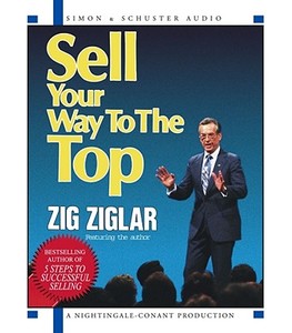 Sell Your Way to the Top di Zig Ziglar edito da Simon & Schuster Audio/Nightingale-Conant