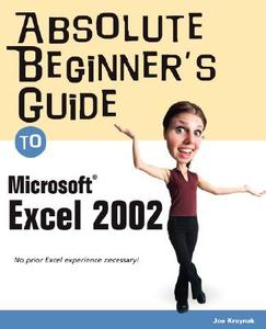 Absolute Beginner's Guide to Microsoft Excel 2002 di Joe E. Kraynak edito da Pearson Education (US)