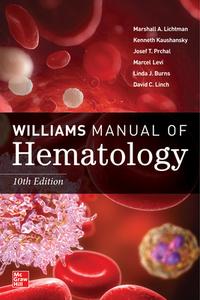 Williams Manual Of Hematology, Tenth Edition di Marshall Lichtman, Kenneth Kaushansky, Josef Prchal, Marcel Levi, Linda Burns, David C. Linch edito da McGraw-Hill Education