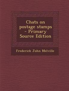Chats on Postage Stamps di Frederick John Melville edito da Nabu Press