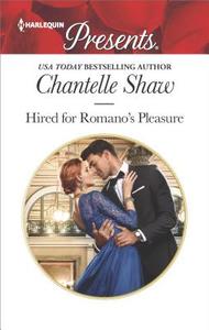 Hired for Romano's Pleasure di Chantelle Shaw edito da Harlequin Presents