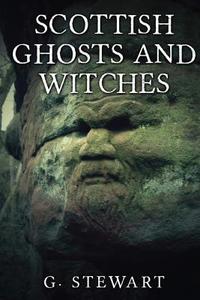 Scottish Ghosts and Witches di G. Stewart edito da Createspace