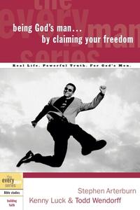 Being God's Man by Claiming Your Freedom di Stephen Arterburn, Kenny Luck, Todd Wendorff edito da Waterbrook Press