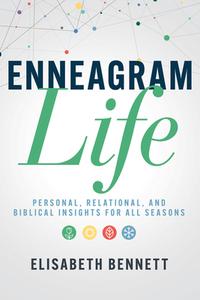 Enneagram Life: Personal, Relational, and Biblical Insights for All Seasons di Elisabeth Bennett edito da WHITAKER HOUSE