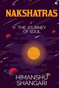 Nakshatras: The Journey of Soul di Himanshu Shangari edito da HARPERCOLLINS 360