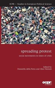 Spreading Protest di Donatella Della Porta, Alice Mattoni edito da ECPR Press