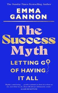 The Success Myth di Emma Gannon edito da Transworld Publishers Ltd