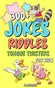 300+ Jokes, Riddles, and Tongue Twisters for Kids di Playhouse edito da Createspace Independent Publishing Platform