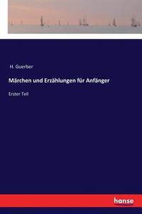 Märchen und Erzählungen für Anfänger di H. Guerber edito da hansebooks