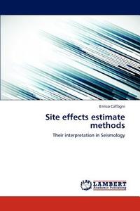 Site effects estimate methods di Enrico Caffagni edito da LAP Lambert Academic Publishing