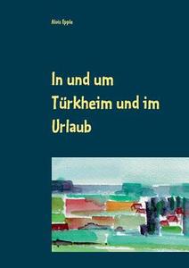 In und um Türkheim und im Urlaub di Alois Epple edito da Books on Demand