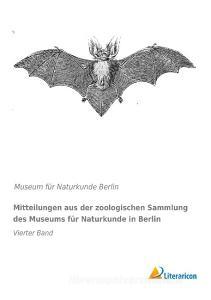 Mitteilungen aus der zoologischen Sammlung des Museums für Naturkunde in Berlin edito da Literaricon Verlag