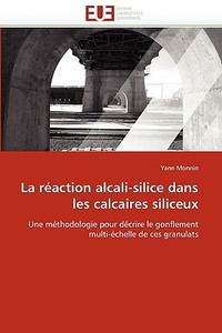 La réaction alcali-silice dans les calcaires siliceux di Yann Monnin edito da Editions universitaires europeennes EUE