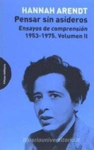 Pensar sin asideros : ensayos de comprensión, 1953-1975 di Hannah Arendt edito da Página Indómita 