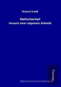 Weltschönheit di Richard Kralik edito da TP Verone Publishing