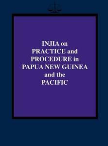 Injia on Practice and Procedure in Papua New Guinea and the Pacific di Salamo Injia edito da University of Papua New Guinea Press