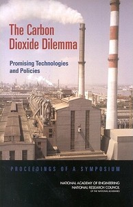 The Carbon Dioxide Dilemma di Board on Energy and Environmental Systems, Division on Engineering and Physical Sciences, National Academy of Engineering, National Research Council, Nati edito da National Academies Press