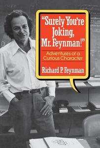 Surely You Re Joking, Mr. Feynman!: Adventures of a Curious Character di Richard P. Feynman edito da W W NORTON & CO