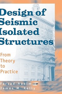 Design of Seismic Isolated Structures di Farzad Naeim, Naeim, James M. Kelly edito da John Wiley & Sons