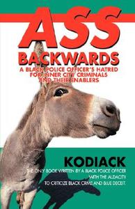 Ass Backwards di Kodiack edito da iUniverse