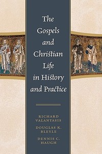 Gospels and Christian Life in History and Practice di Richard Valantasis edito da Rowman & Littlefield Publishers, Inc.