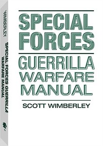 Special Forces Guerrilla Warfare Manual di Scott Wimberley edito da Paladin Press,u.s.