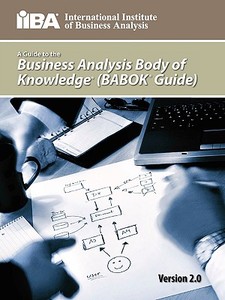 A Guide To The Business Analysis Body Of Knowledge(r) (babok(r) Guide) di Iiba edito da International Institute Of Business Analysis