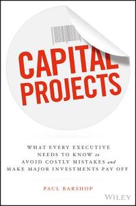 Capital Projects di Paul H. Barshop edito da John Wiley & Sons Inc