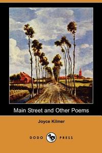 Main Street and Other Poems (Dodo Press) di Joyce Kilmer edito da DODO PR