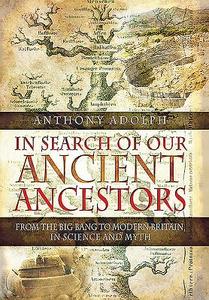In Search of Our Ancient Ancestors di Anthony Adolph edito da Pen & Sword Books Ltd