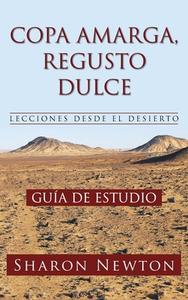 COPA AMARGA, REGUSTO  DULCE  LECCIONES DESDE EL DESIERTO di Sharon Newton edito da LifeRich Publishing