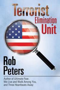 Terrorist Elimination Unit di Rob Peters edito da iUniverse
