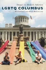 LGBTQ Columbus di Ken Schneck, Shane McClelland edito da ARCADIA PUB (SC)