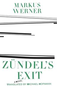 Zundel's Exit di Markus Werner edito da DALKEY ARCHIVE PR